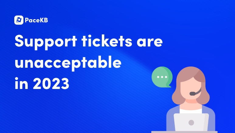 Support tickets are unacceptable in 2023