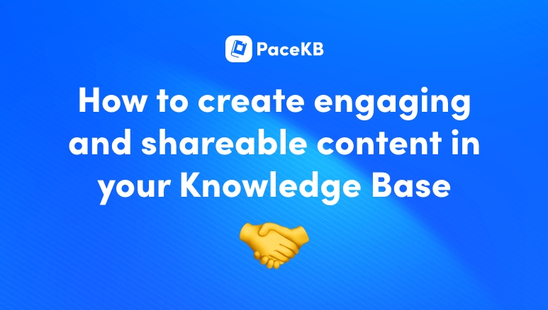 How to create engaging and shareable content in your Knowledge Base