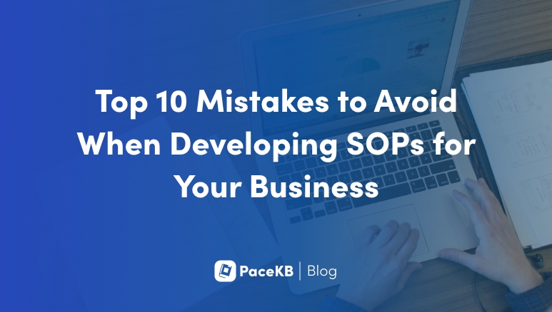 Top 10 Mistakes to Avoid When Developing SOPs for Your Business